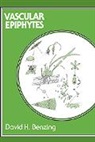 David H. Benzing, David H. (Oberlin College Benzing, Benzing David H., Peter S. Ashton, Stephen P. Hubbell - Vascular Epiphytes
