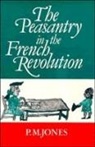 P. M. Jones, P. M. (University of Birmingham) Jones, P.M. Jones, Peter Jones, Jones P. M. - Peasantry in the French Revolution