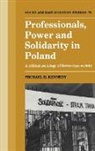 Michael D. Kennedy - Professionals, Power and Solidarity in Poland