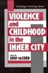 Joan Mccord, Joan (Temple University Mccord, Joan Ed McCord, Joan Ed. McCord, Alfred Blumstein, Joan Mccord - Violence and Childhood in the Inner City