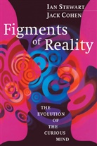 Jack Cohen, Ian Stewart - Figments of Reality : The Evolution of the Curious Mind