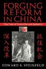 Steinfeld, Edward S. Steinfeld, Edward S. (Massachusetts Institute of T Steinfeld, William Kirby - Forging Reform in China