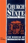 D. a. Brading, D.a. Brading - Church and State in Bourbon Mexico