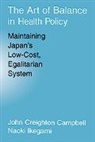 John Campbell, John Creighton Campbell, John Creighton (University of Michigan Campbell, John Creighton Ikegami Campbell, Naoki Ikegami - Art of Balance in Health Policy