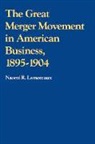 Naomi Lamoreaux, Naomi R. Lamoreaux - Great Merger Movement in American Business, 1895-1904