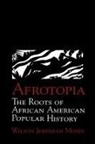Wilson Jeremiah Moses, Albert Gelpi, Ross Posnock - Afrotopia