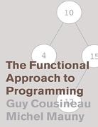 Guy Cousineau, Guy Mauny Cousineau, Cousineau Guy, Michel Mauny - Functional Approach to Programming