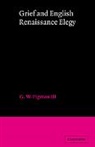 Pigman III G. W., G. W. Pigman, III Pigman, G. W. Pigman III - Grief and English Renaissance Elegy