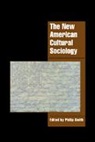 Philip Smith, Philip (University of Queensland) Smith, Jeffrey C. Alexander, Steven Seidman, Philip Smith - New American Cultural Sociology