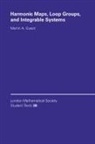 Martin A. Guest, Martin A. (Tokyo Metropolitan University) Guest, J. W. Bruce, C. M. Series - Harmonic Maps, Loop Groups, and Integrable Systems