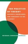 Michael F Bernard-Donals, Michael F. Bernard-Donals, Michael F. (University of Missouri Bernard-Donals, Anthony Cascardi, Richard Macksey - Practice of Theory
