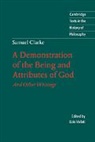 Samuel Clarke, Desmond M. Clarke, Ezio Vailati - Samuel Clarke: A Demonstration of the Being and Attributes of God