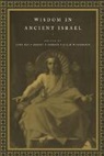 John (University of Oxford) Gordon Day, John Gordon Day, John Day, Robert Gordon, Robert P Gordon, Robert P. Gordon... - Wisdom in Ancient Israel