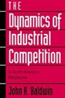 John R. Baldwin, John R. (Statistics Canada) Gorecki Baldwin, John R. Gorecki Baldwin, Baldwin John R., Paul Gorecki, Paul K. Gorecki... - Dynamics of Industrial Competition