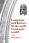 Green D. H., D. H. Green, D. H. (University of Cambridge) Green, Dennis Howard Green - Language and History in the Early Germanic World