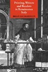 Brian Richardson, Brian (University of Leeds) Richardson, Richardson Brian - Printing, Writers and Readers in Renaissance Italy