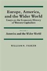 William N. Parker, William Nelson Parker, Louis Galambos, Robert Gallmam - EUROPE AMERICA AND WIDER WORLD