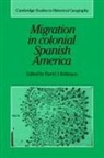 David J. Robinson, Alan R. H. Baker, Richard Dennis, David J. Robinson - Migration in Colonial Spanish America