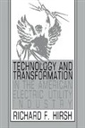 Richard F. Hirsh, Hirsh Richard F. - Technology and Transformation in the American Electric Utility Industr