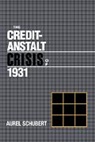 Aurel Schubert, Michael D. Bordo, Forrest Capie - Credit-Anstalt Crisis of 1931