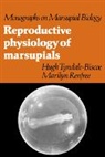 Marilyn Renfree, C. H. Tyndale-Biscoe, C. Hugh Tyndale-Biscoe, Hugh Tyndale-Biscoe, Hugh Renfree Tyndale-Biscoe - Reproductive Physiology of Marsupials