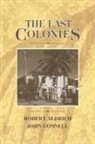 Robert Aldrich, Robert Connell Aldrich, John Connell - Last Colonies