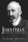 Stephen Bevans, Stephen B. Bevans - John Oman and His Doctrine of God