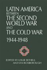Leslie (St Antony''''s College Bethell, Leslie Roxborough Bethell, Leslie Bethell, Bethell Leslie, Ian Roxborough, Roxborough Ian - Latin America Between the Second World War and the Cold War