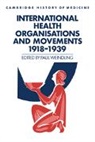 Paul Weindling, Paul (University of Oxford) Weindling, Colin Jones, Charles Rosenberg, Paul Weindling - International Health Organisations and Movements, 1918-1939