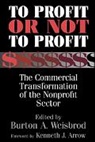 Burton A. Weisbrod, Burton Allen Weisbrod, Burton A. Weisbrod, Burton Allen Weisbrod - To Profit Or Not to Profit