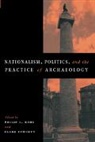 Philip L. (Wellesley College Kohl, Philip L. Fawcett Kohl, Clare Fawcett, Philip L. Kohl - Nationalism, Politics and the Practice of Archaeology