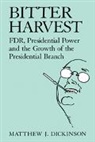 Matthew J. Dickinson, Matthew J. (Harvard University Dickinson, Dickinson Matthew J. - Bitter Harvest
