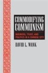 David L Wank, David L. Wank, David L. (Sophia University Wank, Mark Granovetter - Commodifying Communism