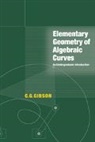 C. G. Gibson, C. G. (University of Liverpool) Gibson, Christopher G. Gibson, Gibson C. G. - Elementary Geometry of Algebraic Curves
