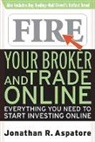 Jonathan R Aspatore, Jonathan Reed Aspatore - Fire Your Broker and Trade Online: Every
