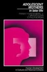 J. Brooks-Gunn, Jeanne Brooks-Gunn, Frank Brooks-Gunn Furstenberg, Frank F. Furstenberg, Frank F. Jr. Furstenberg, Jr. Furstenberg... - Adolescent Mothers in Later Life