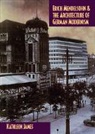 Kathleen James, Kathleen (University of California James, Kathleen James-Chakraborty, Richard A. Etlin - Erich Mendelsohn and the Architecture of German Modernism