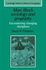 Susan W. Friedman, Susan W. (Pennsylvania State University) Friedman, Alan R. H. Baker, Richard Dennis - Marc Bloch, Sociology and Geography