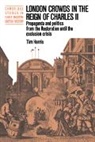Tim Harris, Anthony Fletcher, John Guy - London Crowds in the Reign of Charles II
