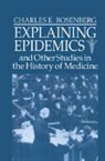 Charles E. Rosenberg, Charles E. (University of Pennsylvania) Rosenberg - Explaining Epidemics
