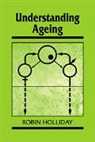 R. Holliday, Robin Holliday, Robin (Division of Applied Physics Holliday, Holliday Robin, Jonathan B. L. Bard - Understanding Ageing