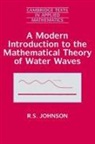 R. S. Johnson, R. S. (University of Newcastle Upon Tyne) Johnson, Robin Stanley Johnson, Johnson R. S. - Modern Introduction to the Mathematical Theory of Water Waves
