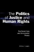 Anthony J Langlois, Anthony J. Langlois, Anthony J. (Associate Professor Langlois,  Langlois Anthony J., James Cotton, John Ravenhill - Politics of Justice and Human Rights - Southeast Asia and Universalist Theory