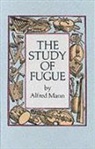 Alfred Mann - The Study of Fugue