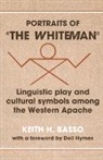Keith H Basso, Keith H. Basso, Basso Keith H. - Portraits of ''The Whiteman''