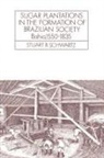 Stuart B. Schwartz, Alan Knight - Sugar Plantations in the Formation of Brazilian Society