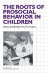 Nancy Eisenberg, Nancy (Arizona State University) Mussen Eisenberg, Nancy Mussen Eisenberg, Paul Henry Mussen, Paul H. Mussen, Carolyn Shantz - Roots of Prosocial Behavior in Children