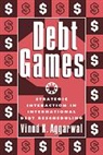Vinod K. Aggarwal, Vinod K. (University of California Aggarwal, Aggarwal Vinod K., Vinod K. Grrarwal, Aggarwal Vinod K. - Debt Games