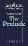 Gill, Stephen Gill, Stites, William Wordsworth - Wordsworth: The Prelude
