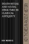Morris Ian, Ian Morris, P. A. Cartledge - Death-Ritual and Social Structure in Classical Antiquity